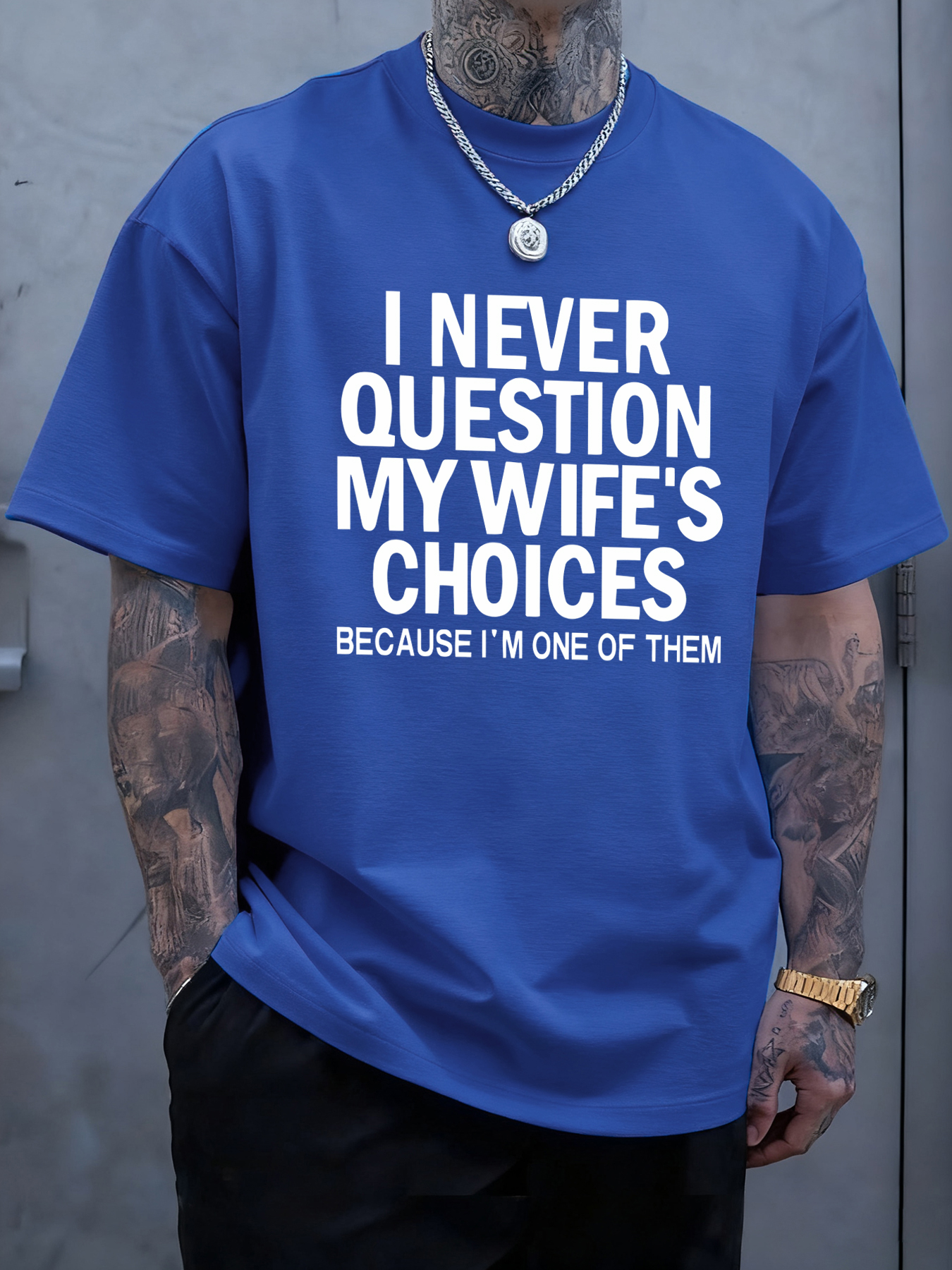 I never question my wife's cho - Men'S Fashion Questions avaliação e preço