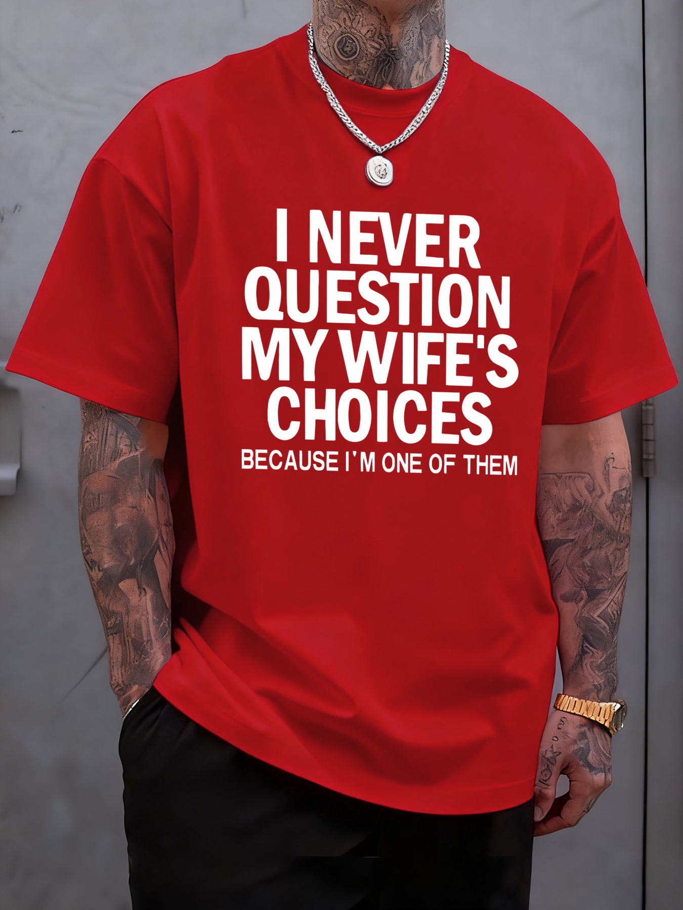 I never question my wife's cho - Men'S Fashion Questions avaliação e preço